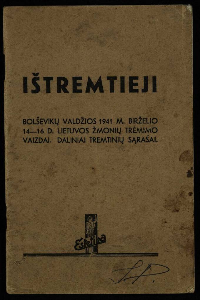 Ištremtieji : bolševikų valdžios 1941 metų birželio 14-16 d. Lietuvos žmonių trėmimo vaizdai, daliniai tremtinių sąrašai 